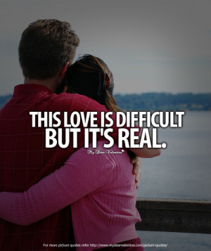 This love is difficult | Picture Quotes | Mydearvalentine.com