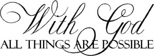 With God All Things Are Possible - Possible Quote