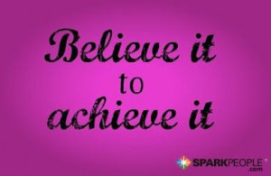 Believe it to achieve it. via @SparkPeople