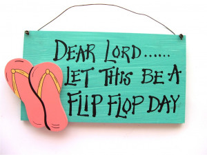 Dear Lord... Let This Be A Flip Flop Day Tropical Beach Decor Sign