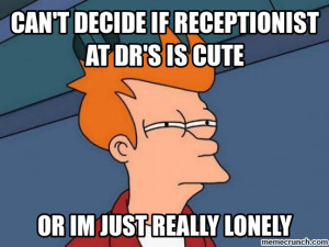 Can't decide if receptionist at Dr's is cute Apr 30 16:07 UTC 2012