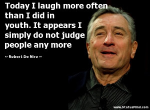 ... do not judge people any more - Robert De Niro Quotes - StatusMind.com