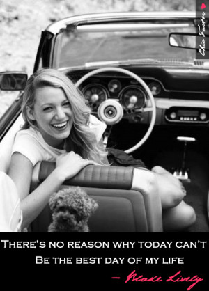 Photo found with the keywords: Blake Lively quotes on life