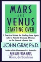Mars and Venus Starting Over: A Practical Guide for Finding Love Again ...