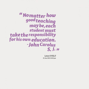 Quotes Picture: no matter how good teaching may be, each student must ...