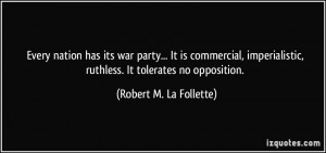 Every nation has its war party... It is commercial, imperialistic ...
