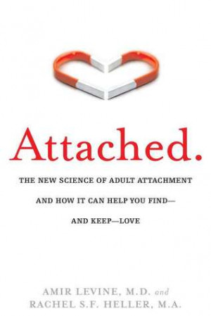 ... of Adult Attachment and How It Can Help You Find -- and Keep -- Love