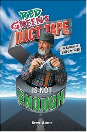 Start by marking “Red Green's Duct Tape Is Not Enough” as Want to ...