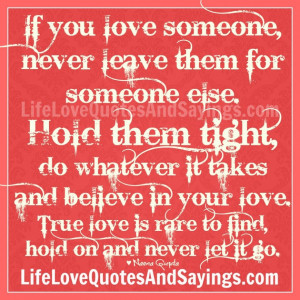 Quotes About True Love: If You Love Someone Never Leave Him A Quotes ...