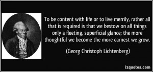 To be content with life or to live merrily, rather all that is ...