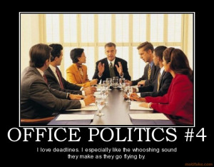 office-politics-4-deadlines-office-demotivational-poster-1284059497 ...