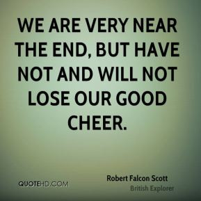 Robert Falcon Scott - We are very near the end, but have not and will ...