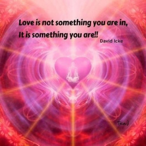 Love is not something you are in, It is something you are!!