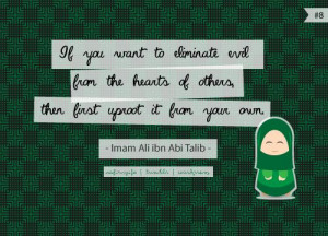... others, then first uproot it from your own. [Imam Ali ibn Abi Talib