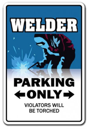 Welder Novelty Sign Parking Signs Welders Torch Mask Fabrication Metal ...