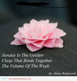 sunday quotes 2013 | ... is like flower and Sunday night is Golden ...
