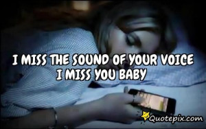 Miss The Sound Of Your Voice I Miss You Baby..