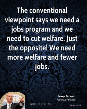 The conventional viewpoint says we need a jobs program and we need to ...