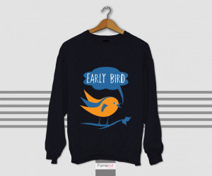 Early Bird Graphic Typographic Quote Sweatshirt Jumper Unisex