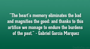 The heart’s memory eliminates the bad and magnifies the good; and ...
