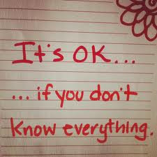 It’s Ok.If You Don’t Know Everything ~ Leadership Quote