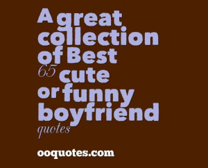 great collection of Best 65 cute or funny boyfriend quotes,Cute and ...