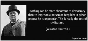Nothing can be more abhorrent to democracy than to imprison a person ...