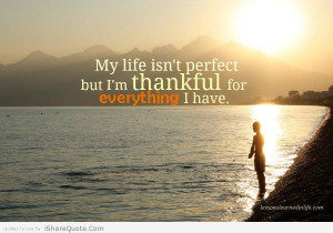 My life isn’t perfect but I’m thankful….