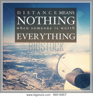 ... with quote - Distance means nothing when someone is worth everything