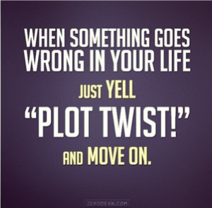 If the plot twist happen towards the end of the storyline it is often ...