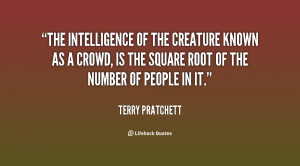 The intelligence of the creature known as a crowd, is the square root ...
