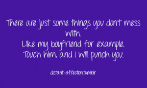 ... With Like My Boyfriend For Example Touch Him, And I Will Punch You