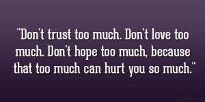 ... too much. Don’t hope too much, because that too much can hurt you so