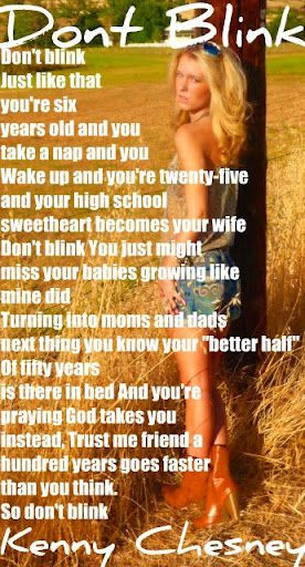 Country Music Quotes #Kenny Chesney ugh so true….. timeflies way too ...