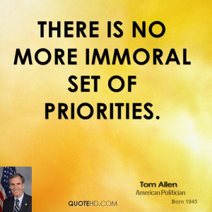There is no more immoral set of priorities.