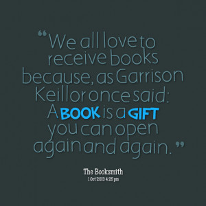 Quotes Picture: we all love to receive books because, as garrison ...