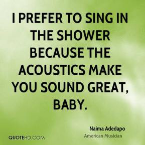 Naima Adedapo - I prefer to sing in the shower because the acoustics ...