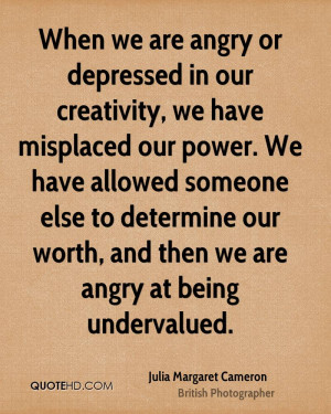 ... to determine our worth, and then we are angry at being undervalued