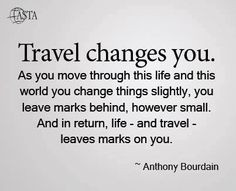 Travel changes you...