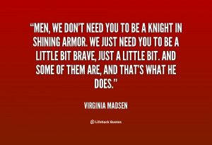 quote-Virginia-Madsen-men-we-dont-need-you-to-be-24929.png