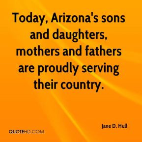 Today, Arizona's sons and daughters, mothers and fathers are proudly ...