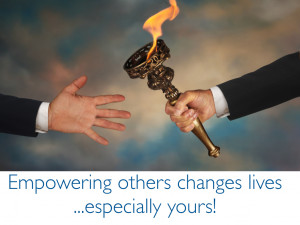 Empowering others changes lives, especially yours