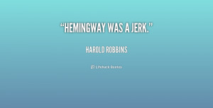quote-Harold-Robbins-hemingway-was-a-jerk-210131.png