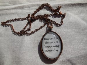 Jewelry, Impossible Things are Happening Every Day, Cinderella Quote ...