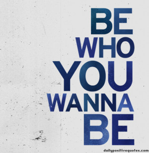 Be who you wanna be