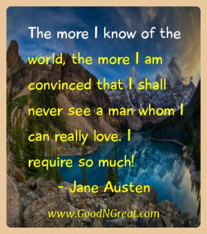 Jane Austen Inspirational Quotes - The more I know of the world, the ...