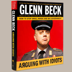 Arguing With Idiots Glenn beck's arguing with idiots: how to stop ...