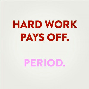 Hard Work Pays Off Quotes Sports Hard work pays off. period.