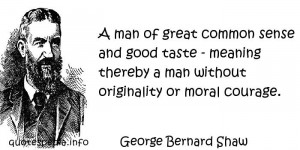 ... Quotes About Courage - A man of great common sense and good taste