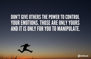 12 Don’t give others the power to control your emotions. Those are ...